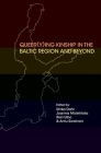 Queer(y)ing Kinship in the Baltic Region and Beyond By Ulrika Dahl (Editor), Joanna Mizielińska (Editor), Raili Uibo (Editor) Cover Image