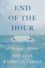 The End of the Hour: A Memoir By Meghan Riordan Jarvis Cover Image