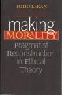 The Making Morality: The Life of Georgia Governor Marvin Griffin (Vanderbilt Library of American Philosophy) By Todd Lekan Cover Image