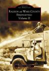 Raleigh and Wake County Firefighting Volume II (Images of America) By Michael J. Legeros Cover Image