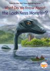 What Do We Know About the Loch Ness Monster? (What Do We Know About?) Cover Image