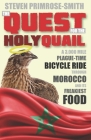 The Quest for the Holy Quail: A 3,000 Mile Plague-Time Bicycle Ride through Morocco and its Freakiest Food By Steven Primrose-Smith Cover Image