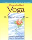 Kundalini Yoga: The Flow of Eternal Power: A Simple Guide to the Yoga of Awareness as taught by Yogi Bhajan, Ph.D. Cover Image