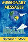 Missionary Messages from a Call to Brazil By Florence C. Stacy, Joni Prinjinski (Foreword by) Cover Image