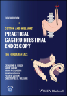 Cotton and Williams' Practical Gastrointestinal Endoscopy: The Fundamentals Cover Image