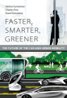 Faster, Smarter, Greener: The Future of the Car and Urban Mobility By Venkat Sumantran, Charles Fine, David Gonsalvez Cover Image