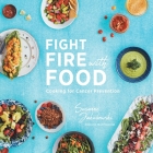 Fight Fire with Food: Cooking for Cancer Prevention Cover Image