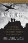 Daring Young Men: The Heroism and Triumph of The Berlin Airlift-June 1948-May 1949 By Richard Reeves Cover Image