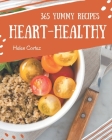 365 Yummy Heart-Healthy Recipes: Unlocking Appetizing Recipes in The Best Yummy Heart-Healthy Cookbook! By Helen Cortez Cover Image