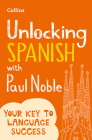 Unlocking Spanish with Paul Noble By Paul Noble Cover Image