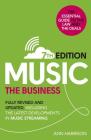Music: The Business (7th edition): Fully Revised and Updated, Including the Latest Developments in Music Streaming By Ann Harrison Cover Image