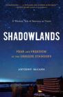 Shadowlands: Fear and Freedom at the Oregon Standoff By Anthony McCann Cover Image