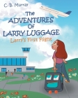 The Adventures of Larry Luggage: Larry's First Flight Cover Image