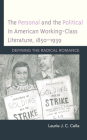 The Personal and the Political in American Working-Class Literature, 1850-1939: Defining the Radical Romance By Laurie J. C. Cella Cover Image