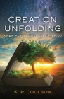 Creation Unfolding: A New Perspective on Nihilo By Ken P. Coulson Cover Image