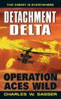 Detachment Delta: Operation Aces Wild By Charles W. Sasser Cover Image
