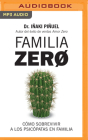 Familia Zero (Narración En Castellano): Cómo Sobrevivir a Los Psicópatas En Familia By Iñaki Piñuel, Luis Grau (Read by) Cover Image