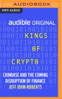 Kings of Crypto: Coinbase and the Coming Disruption of Finance Cover Image