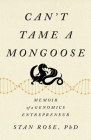 Can't Tame a Mongoose: Memoir of a Genomics Entrepreneur Cover Image