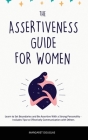 Assertiveness Guide for Women: Learn to Set Boundaries and Be Assertive With a Strong Personality - Includes Tips to Effectively Communication with O Cover Image