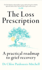The Loss Prescription: A Practical Roadmap to Grief Recovery Cover Image
