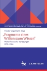 , Fragmente Eines Willens Zum Wissen: Michel Foucaults Vorlesungen 1970 - 1984 By Frieder Vogelmann (Editor) Cover Image