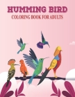 Humming bird coloring book for adults.: Featuring charming humingbirds, beautiful flowers and nature patterns for stress relief and relaxation. By Prity Book Page Cover Image