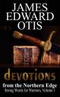 Devotions from the Northern Edge By James Edward Otis Cover Image