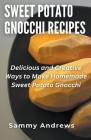 Sweet Potato Gnocchi Recipes By Sammy Andrews Cover Image