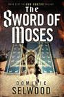 The Sword of Moses By Dominic Selwood Cover Image