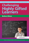 Challenging Highly Gifted Learners: The Practical Strategies Series in Gifted Education By Barbara Gilman Cover Image