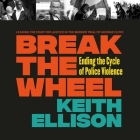 Break the Wheel: Ending the Cycle of Police Violence Cover Image