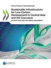Green Finance and Investment Sustainable Infrastructure for Low-Carbon Development in Central Asia and the Caucasus Hotspot Analysis and Needs Assessm Cover Image