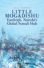 Little Mogadishu: Eastleigh, Nairobi's Global Somali Hub By Neil Carrier Cover Image