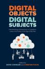 Digital Objects, Digital Subjects: Interdisciplinary Perspectives on Capitalism, Labour and Politics in the Age of Big Data By David Chandler (Editor), Christian Fuchs (Editor) Cover Image