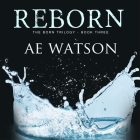 Reborn (Born Trilogy #3) Cover Image