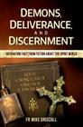 Demons, Deliverance, and Disce By Father Mike Driscoll Cover Image