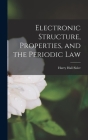 Electronic Structure, Properties, and the Periodic Law By Harry Hall 1917- Sisler Cover Image