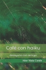 Café con haiku: desayuno con senryu By Aitor Mata Conde Cover Image