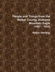 People and Things from the Walker County, Alabama Mountain Eagle 1921 - 1923 Cover Image