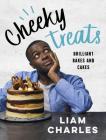Liam Charles Cheeky Treats: 70 Brilliant Bakes and Cakes By Liam Charles Cover Image