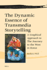 The Dynamic Essence of Transmedia Storytelling: A Graphical Approach to the Journey to the West in Korea (East Asian Comparative Literature and Culture #14) By Barbara Wall Cover Image