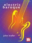 Electric Baroque By John Kiefer Cover Image
