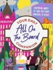 All on the Board - Your Daily Companion: Inspiring and comforting words to see you through from morning to night By All on the Board Cover Image