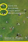 8 Keys to Building Your Best Relationships (8 Keys to Mental Health) By Daniel A. Hughes, Babette Rothschild (Foreword by) Cover Image