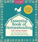 The Essential Book of Homesteading: The Ultimate Guide to Sustainable Living (Homemade Living) Cover Image