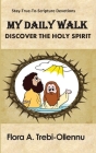 My Daily Walk: Discover the Holy Spirit By Flora A. Trebi-Ollennu Cover Image