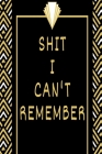 Shit I Can't Remember: Organizer for All Your Passwords, Password Key, Password Log, Password Keeper, Password Management, Password Manager, By Password Manager an Password Management Cover Image