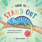 Born To Stand Out: A story about a chameleon who finds his true colors Cover Image