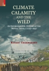 Climate, Calamity and the Wild: An Environmental History of the Bengal Delta, C.1737-1947 By Ranjan Chakrabarti Cover Image